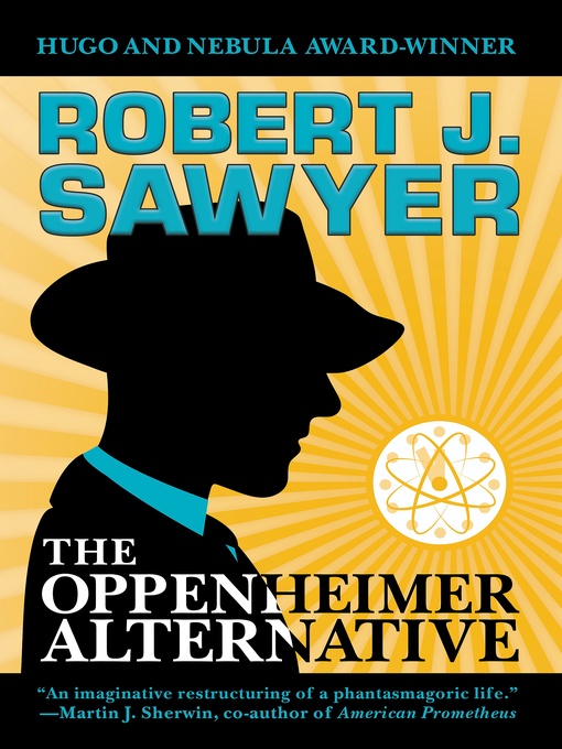 Title details for The Oppenheimer Alternative by Robert J. Sawyer - Available